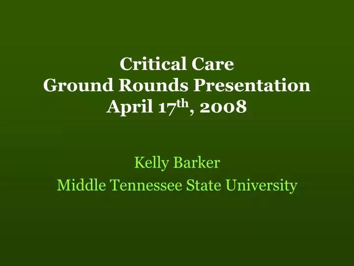 critical care ground rounds presentation april 17 th 2008