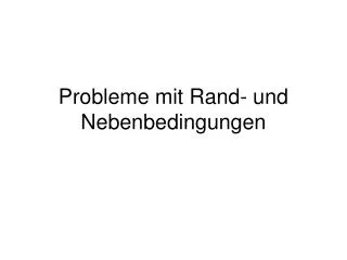 probleme mit rand und nebenbedingungen