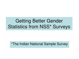Getting Better Gender Statistics from NSS* Surveys