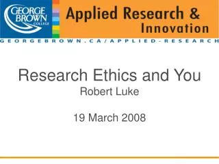 Research Ethics and You Robert Luke 19 March 2008