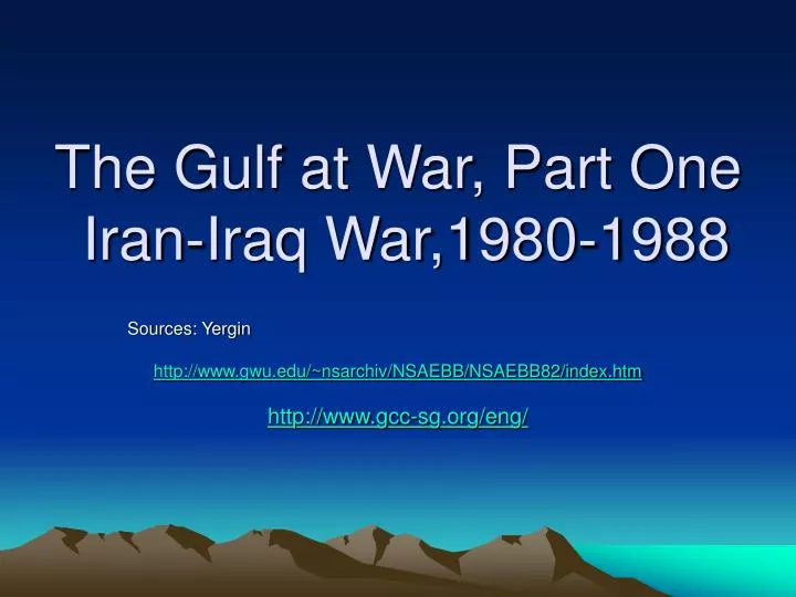 the gulf at war part one iran iraq war 1980 1988
