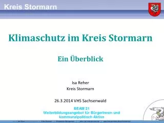Klimaschutz im Kreis Stormarn Ein Überblick Isa Reher Kreis Stormarn 26.3.2014 VHS Sachsenwald