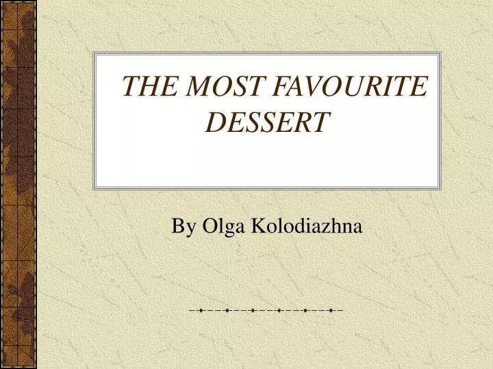 the most favourite dessert