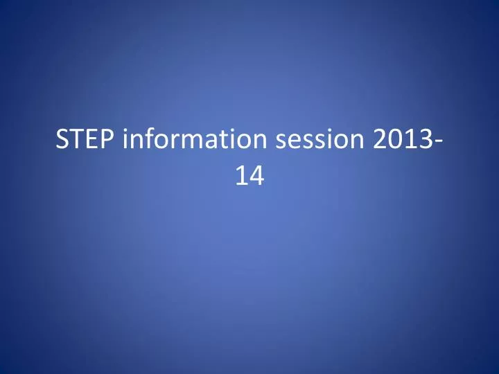 step information session 2013 14