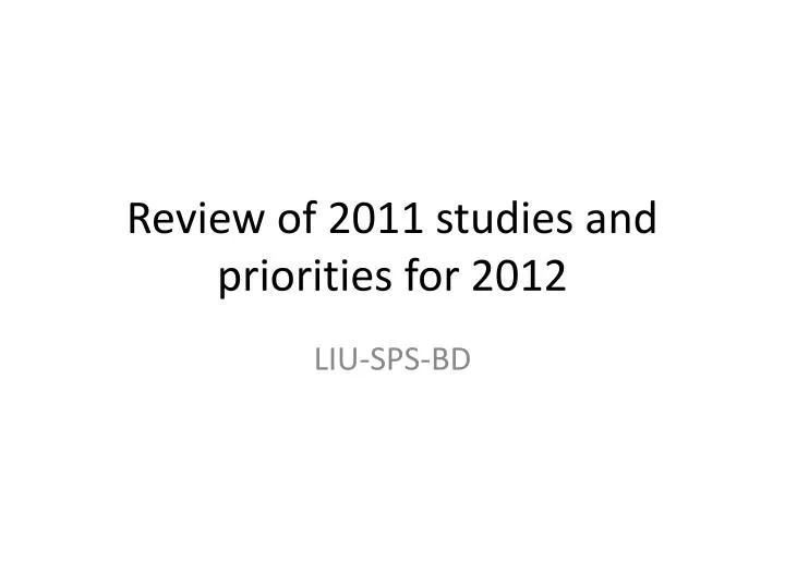 review of 2011 studies and priorities for 2012
