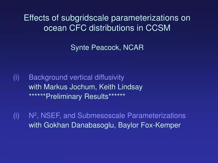effects of subgridscale parameterizations on ocean cfc distributions in ccsm synte peacock ncar