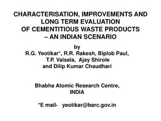 CHARACTERISATION, IMPROVEMENTS AND LONG TERM EVALUATION OF CEMENTITIOUS WASTE PRODUCTS