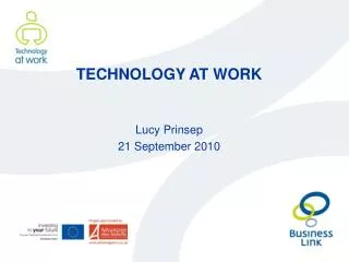 TECHNOLOGY AT WORK Lucy Prinsep 21 September 2010