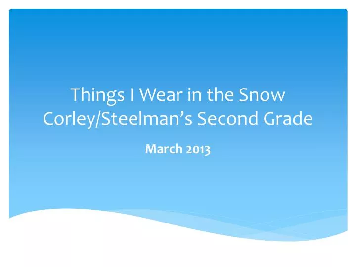 things i wear in the snow corley steelman s second grade