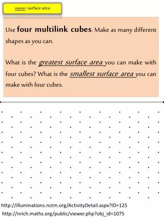 Use four multilink cubes . Make as many different shapes as you can.