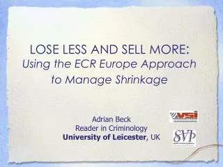 LOSE LESS AND SELL MORE : Using the ECR Europe Approach to Manage Shrinkage