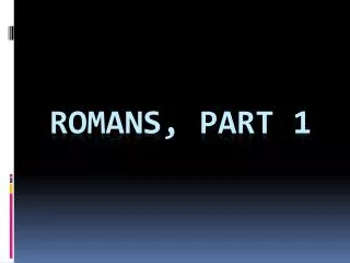 Romans, part 1