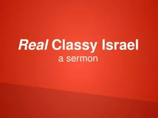 Real Classy Israel a sermon