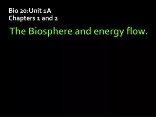 The Biosphere and energy flow.