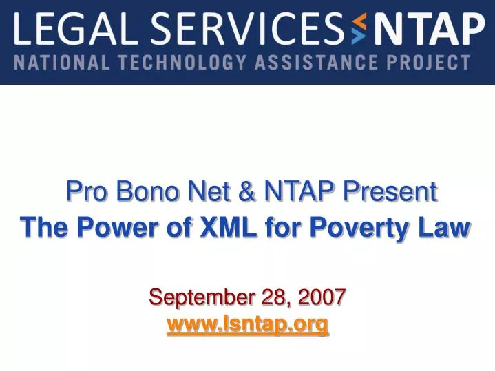 pro bono net ntap present the power of xml for poverty law