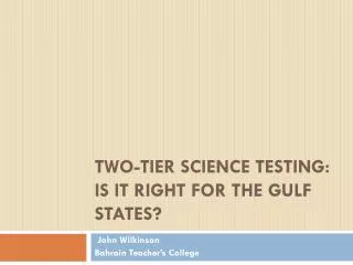 Two-Tier Science Testing: Is it right for the Gulf States?
