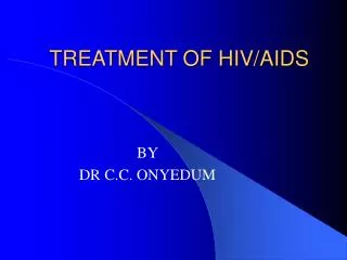 TREATMENT OF HIV/AIDS