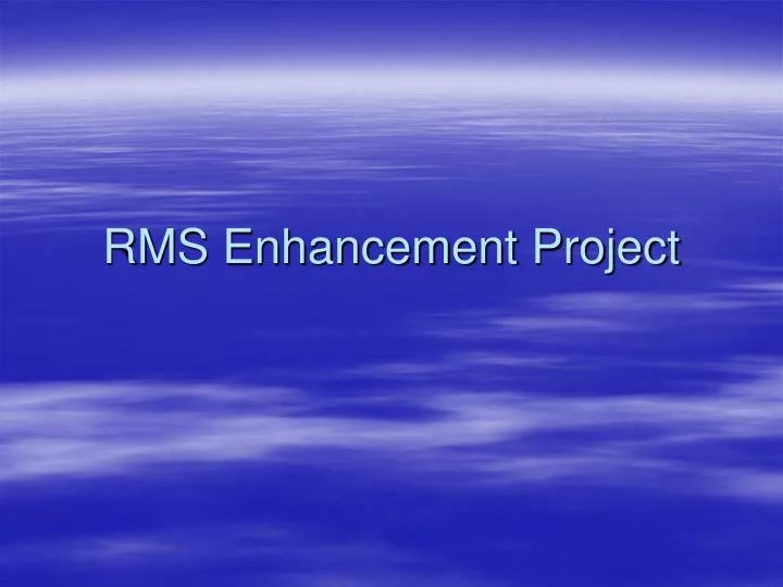 rms enhancement project
