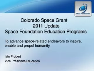 Colorado Space Grant 	2011 Update Space Foundation Education Programs