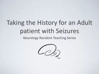 Taking the History for an Adult patient with Seizures