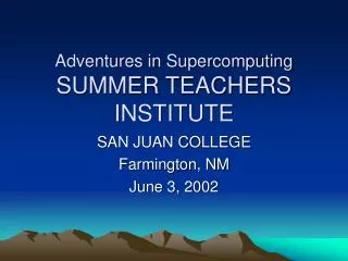 Adventures in Supercomputing SUMMER TEACHERS INSTITUTE