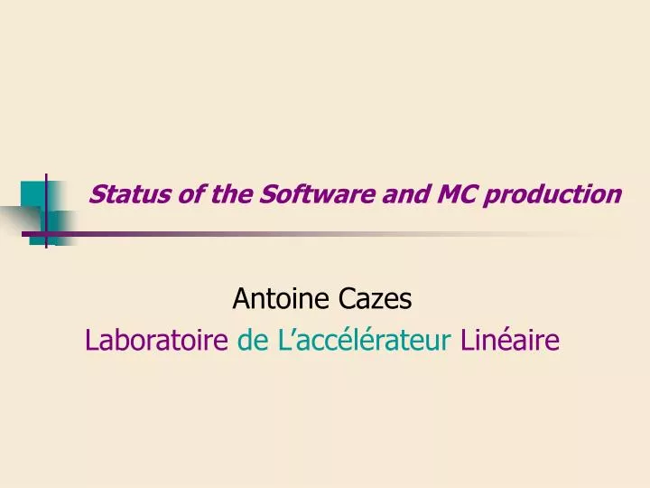 status of the software and mc production