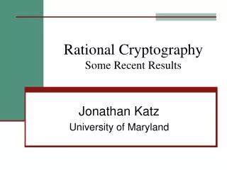 Rational Cryptography Some Recent Results