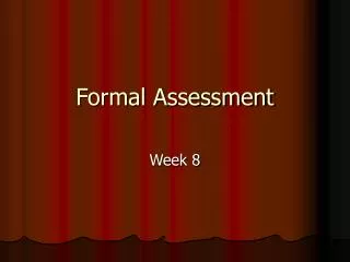 Formal Assessment