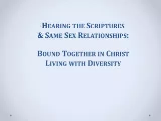 Hearing the Scriptures &amp; Same Sex Relationships: Bound Together in Christ Living with Diversity