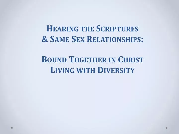 hearing the scriptures same sex relationships bound together in christ living with diversity