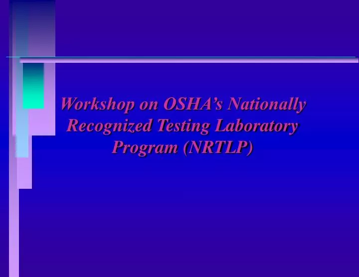 workshop on osha s nationally recognized testing laboratory program nrtlp