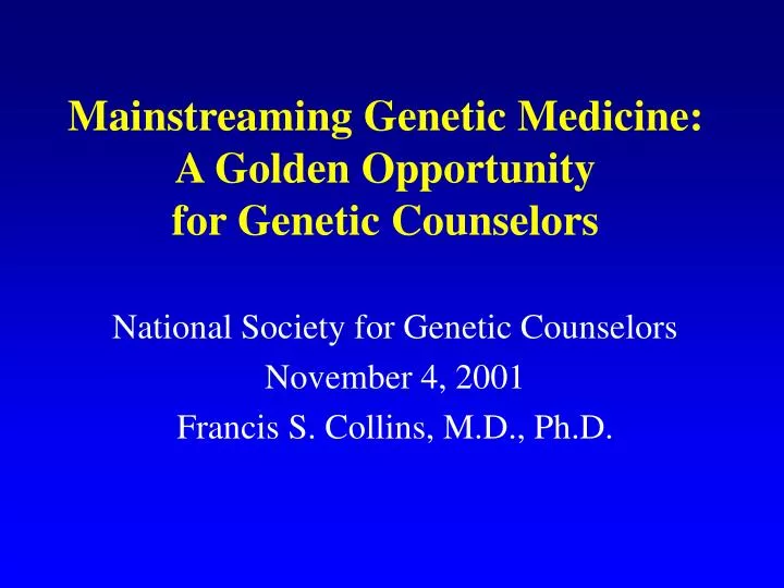 mainstreaming genetic medicine a golden opportunity for genetic counselors