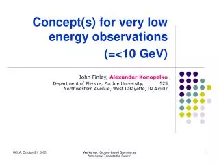 Concept(s) for very low energy observations (=&lt;10 GeV)
