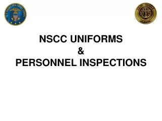 NSCC UNIFORMS &amp; PERSONNEL INSPECTIONS