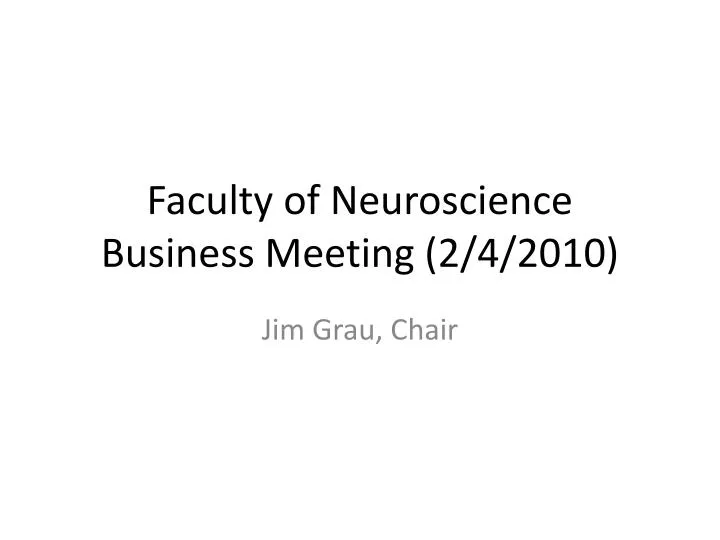 faculty of neuroscience business meeting 2 4 2010