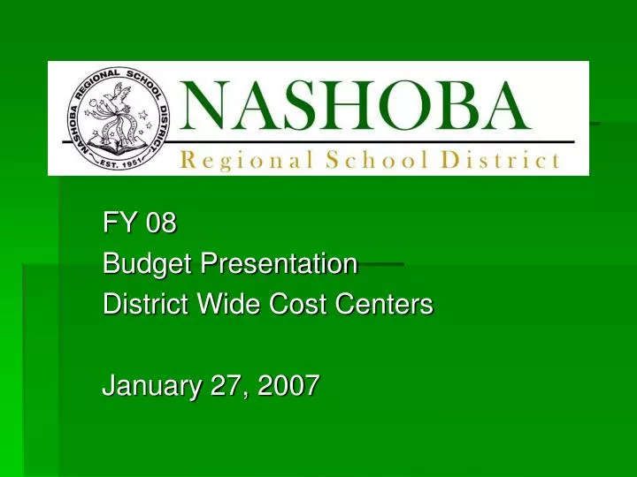 fy 08 budget presentation district wide cost centers january 27 2007