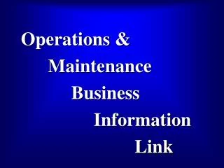 Operations &amp; 	 Maintenance 		 Business 			 Information 				 Link