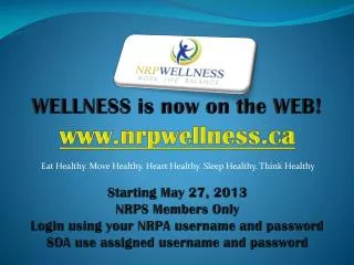 WELLNESS is now on the WEB! nrpwellness Starting May 27, 2013 NRPS Members Only