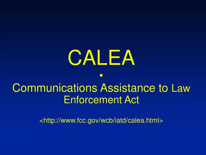 calea communications assistance to law enforcement act http www fcc gov wcb iatd calea html