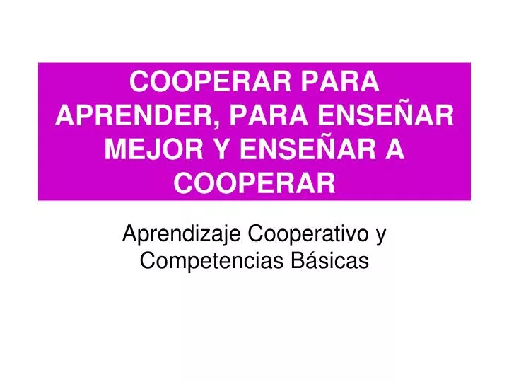 cooperar para aprender para ense ar mejor y ense ar a cooperar