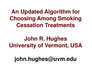 An Updated Algorithm for Choosing Among Smoking Cessation Treatments John R. Hughes
