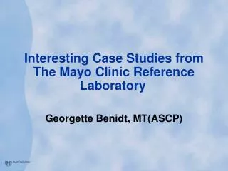 Interesting Case Studies from The Mayo Clinic Reference Laboratory