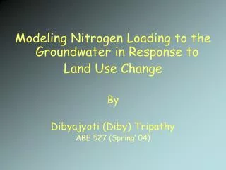 Modeling Nitrogen Loading to the Groundwater in Response to Land Use Change By