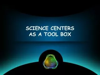 SCIENCE CENTERS AS A TOOL BOX