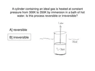 A] reversible B] irreversible