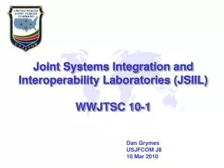 Joint Systems Integration and Interoperability Laboratories (JSIIL) WWJTSC 10-1