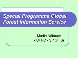 Special Programme Global Forest Information Service
