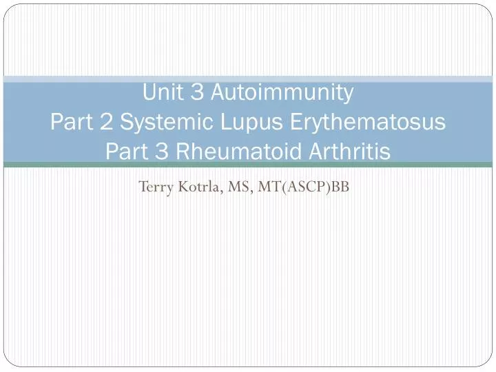 unit 3 autoimmunity part 2 systemic lupus erythematosus part 3 rheumatoid arthritis