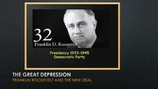 The Great Depression Franklin Roosevelt and The New Deal