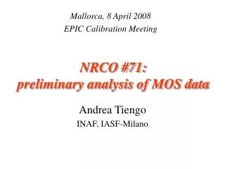 NRCO #71: preliminary analysis of MOS data